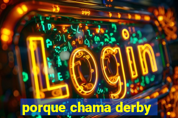 porque chama derby